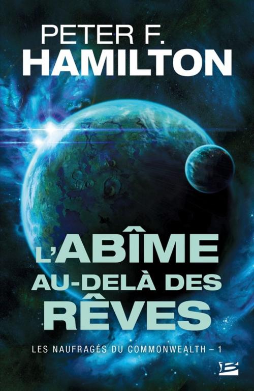 Cover of the book L'Abîme au-delà des rêves by Peter F. Hamilton, Bragelonne