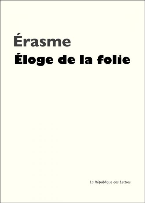 Cover of the book Éloge de la folie by Érasme, République des Lettres