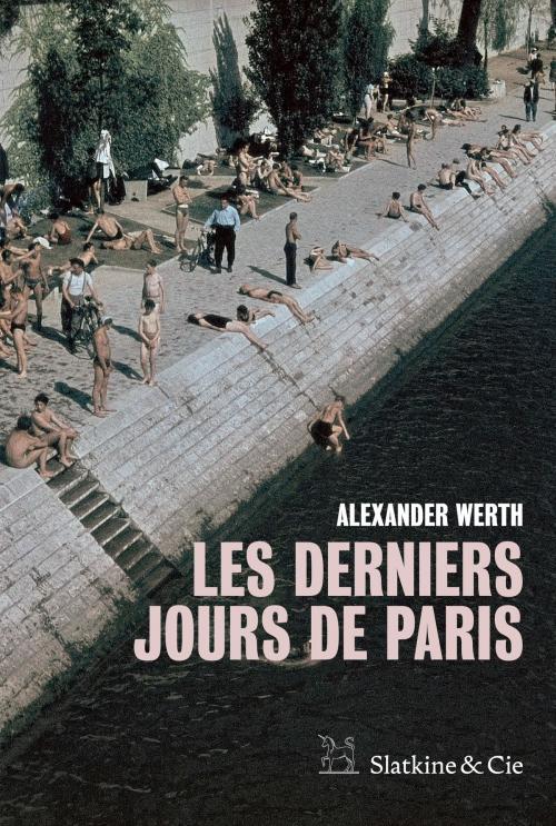 Cover of the book Les derniers jours de Paris by Alexander Werth, Slatkine & Cie