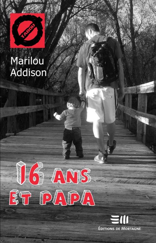 Cover of the book 16 ans et papa by Marilou Addison, DE MORTAGNE