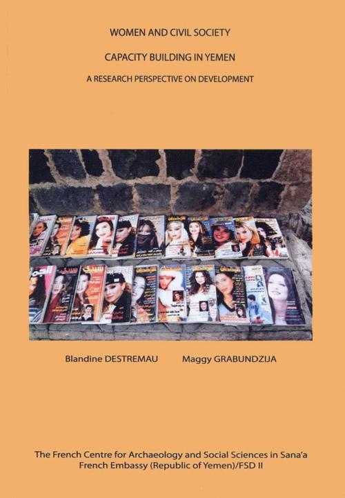 Cover of the book Women and Civil Society: Capacity Building in Yemen by Blandine Destremau, Maggy Grabundzija, Centre français d’archéologie et de sciences sociales
