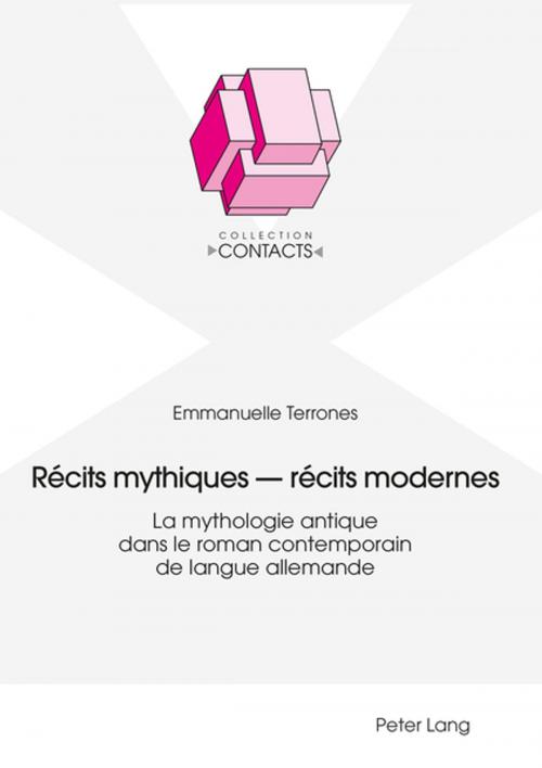 Cover of the book Récits mythiques récits modernes by Emmanuelle Terrones, Peter Lang