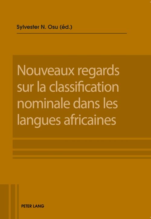 Cover of the book Nouveaux regards sur la classification nominale dans les langues africaines by , Peter Lang