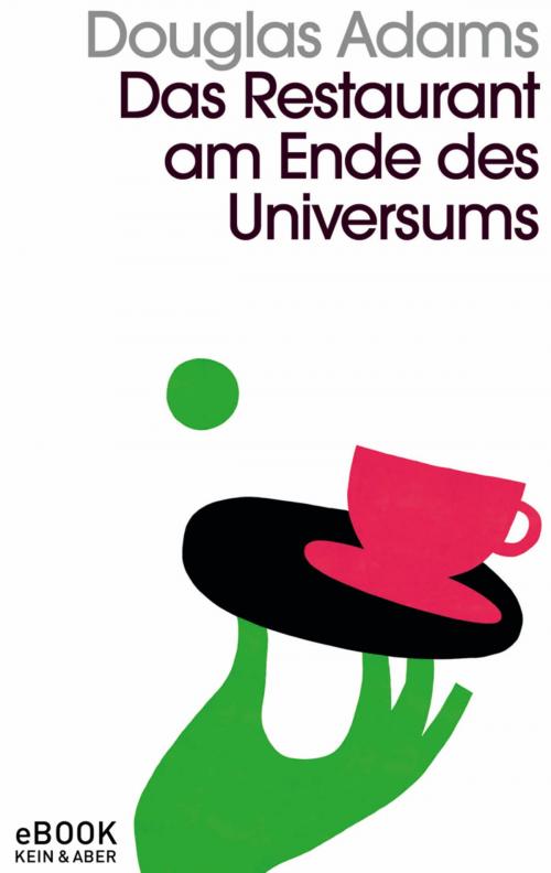Cover of the book Das Restaurant am Ende des Universums by Douglas Adams, Kein und Aber (Bücher+Tonträger), Zürich