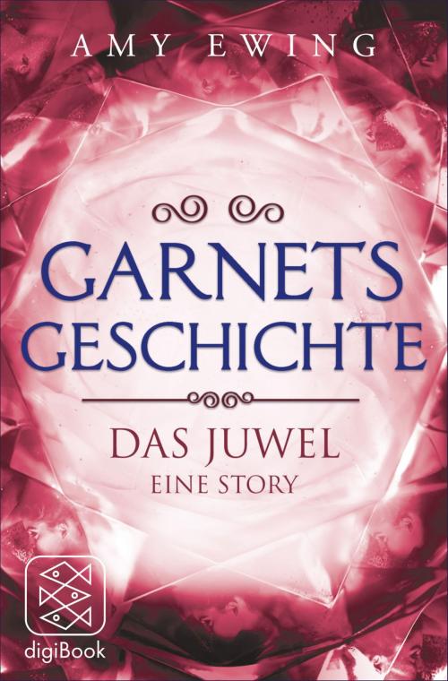 Cover of the book Garnets Geschichte by Amy Ewing, FISCHER digiBook