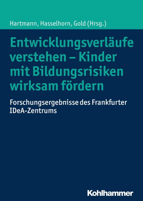 Cover of the book Entwicklungsverläufe verstehen - Kinder mit Bildungsrisiken wirksam fördern by , Kohlhammer Verlag