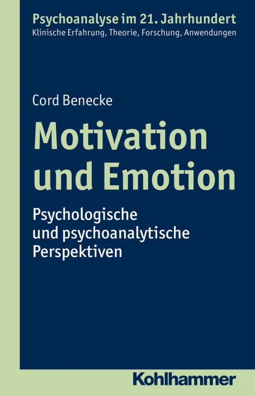 Cover of the book Motivation und Emotion by Cord Benecke, Felix Brauner, Cord Benecke, Lilli Gast, Marianne Leuzinger-Bohleber, Wolfgang Mertens, Kohlhammer Verlag