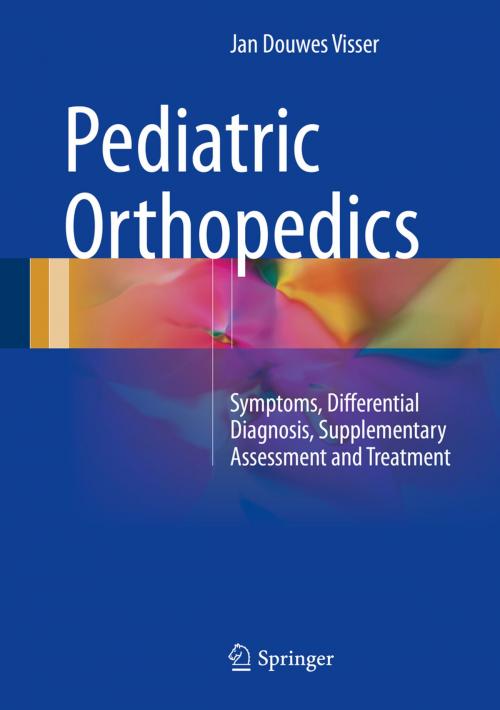Cover of the book Pediatric Orthopedics by Jan Douwes Visser, Springer International Publishing
