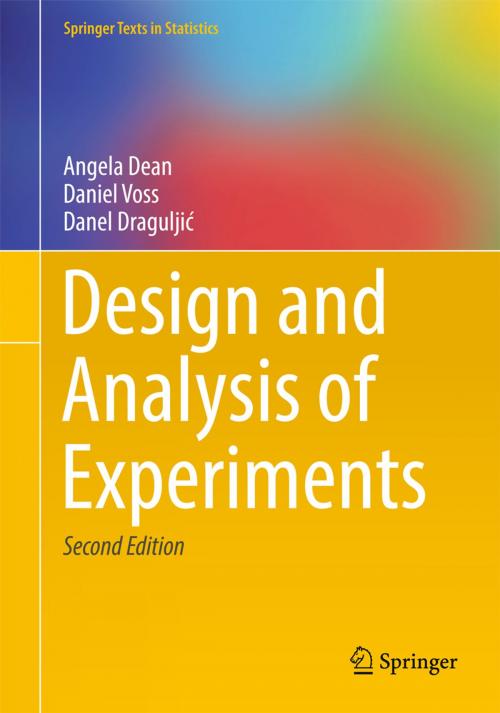 Cover of the book Design and Analysis of Experiments by Angela Dean, Daniel Voss, Danel Draguljić, Springer International Publishing