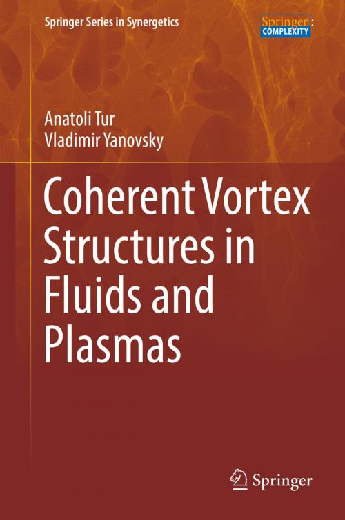 Cover of the book Coherent Vortex Structures in Fluids and Plasmas by Anatoli Tur, Vladimir Yanovsky, Springer International Publishing