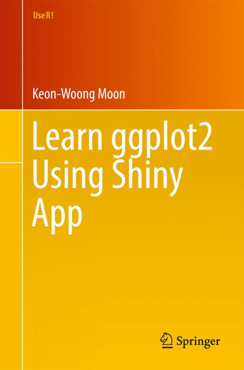 Cover of the book Learn ggplot2 Using Shiny App by Keon-Woong Moon, Springer International Publishing