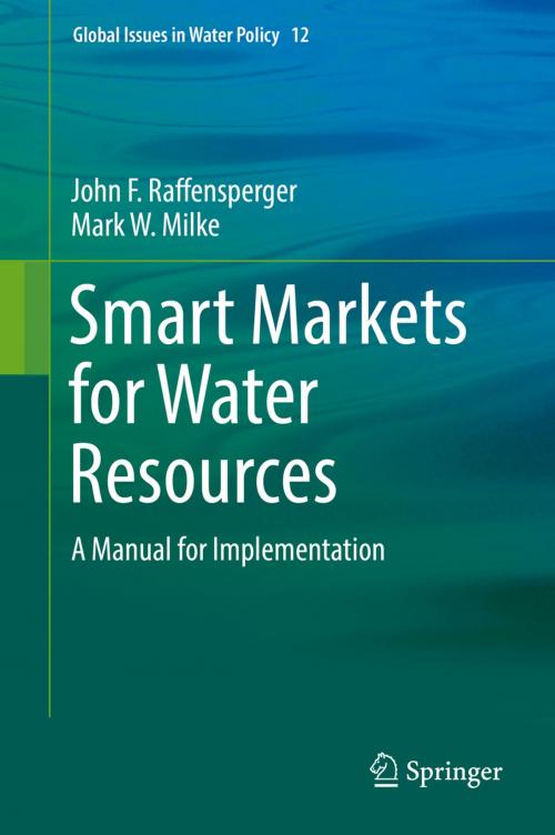 Cover of the book Smart Markets for Water Resources by Mark W. Milke, John F. Raffensperger, Springer International Publishing