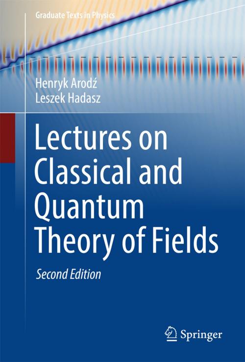 Cover of the book Lectures on Classical and Quantum Theory of Fields by Henryk Arodz, Leszek Hadasz, Springer International Publishing