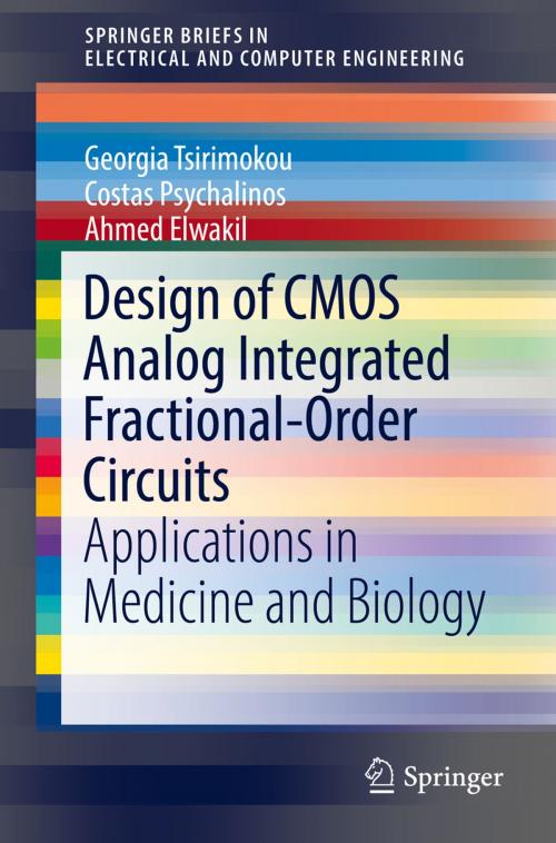 Cover of the book Design of CMOS Analog Integrated Fractional-Order Circuits by Georgia Tsirimokou, Costas Psychalinos, Ahmed Elwakil, Springer International Publishing