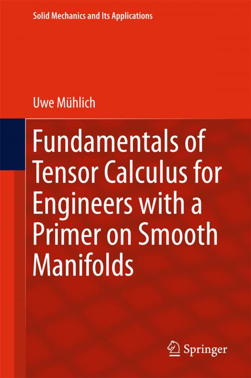 Cover of the book Fundamentals of Tensor Calculus for Engineers with a Primer on Smooth Manifolds by Uwe Mühlich, Springer International Publishing