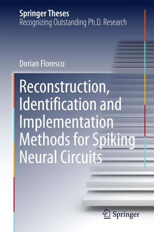 Cover of the book Reconstruction, Identification and Implementation Methods for Spiking Neural Circuits by Dorian Florescu, Springer International Publishing
