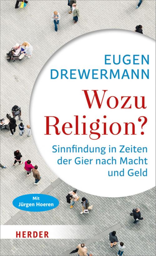 Cover of the book Wozu Religion? by Eugen Drewermann, Jürgen Hoeren, Jürgen Hoeren, Verlag Herder