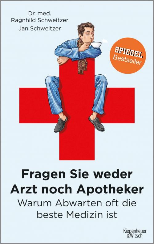 Cover of the book Fragen Sie weder Arzt noch Apotheker by Jan Schweitzer, Ragnhild Schweitzer, Kiepenheuer & Witsch eBook