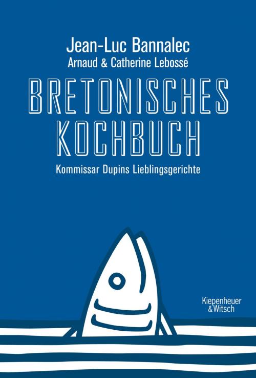 Cover of the book Bretonisches Kochbuch by Jean-Luc Bannalec, Kiepenheuer & Witsch eBook