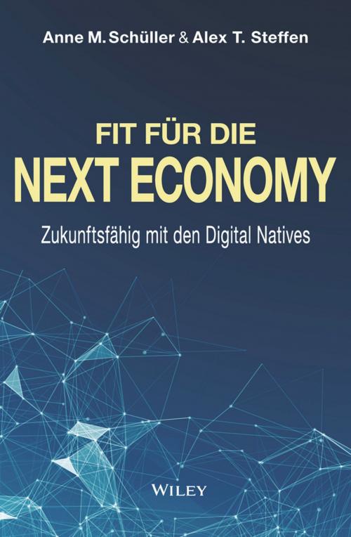 Cover of the book Fit für die Next Economy by Anne M. Schüller, Alex T. Steffen, Wiley