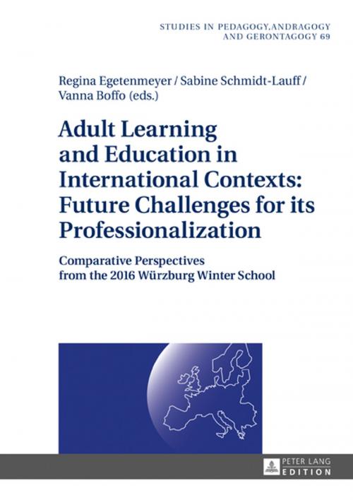 Cover of the book Adult Learning and Education in International Contexts: Future Challenges for its Professionalization by Regina Egetenmeyer, Sabine Schmidt-Lauff, Vanna Boffo, Peter Lang