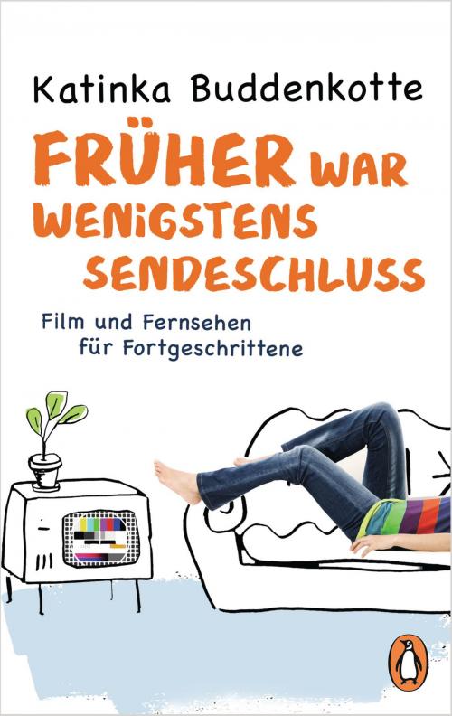 Cover of the book Früher war wenigstens Sendeschluss by Katinka Buddenkotte, Penguin Verlag