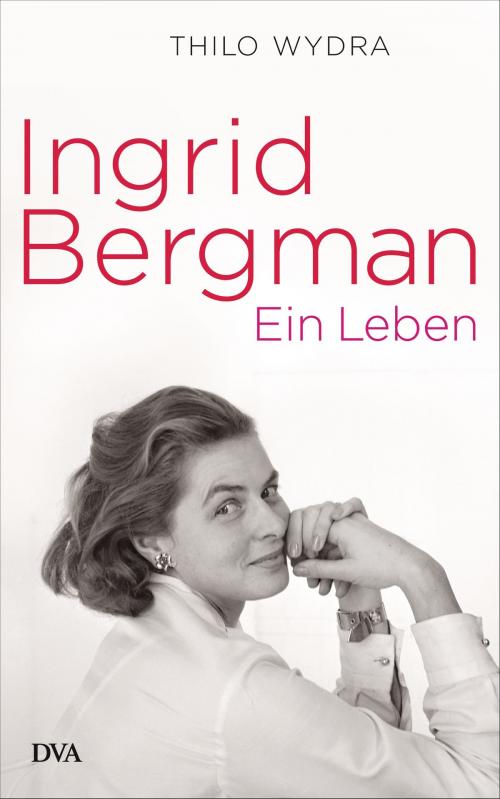 Cover of the book Ingrid Bergman by Thilo Wydra, Deutsche Verlags-Anstalt