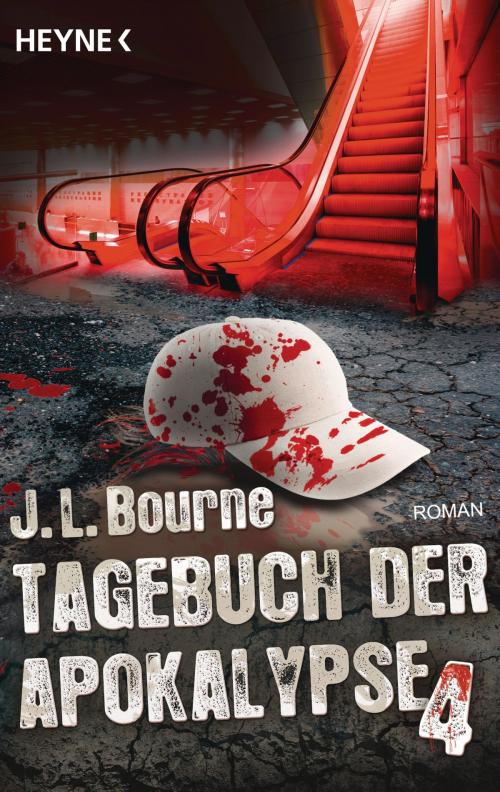 Cover of the book Tagebuch der Apokalypse 4 by J.L. Bourne, Heyne Verlag