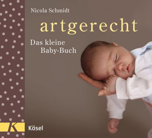 Cover of the book artgerecht - Das kleine Baby-Buch by Nicola Schmidt, Kösel-Verlag