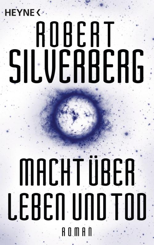 Cover of the book Macht über Leben und Tod by Robert Silverberg, Heyne Verlag