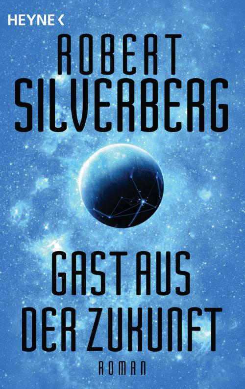 Cover of the book Gast aus der Zukunft by Robert Silverberg, Heyne Verlag