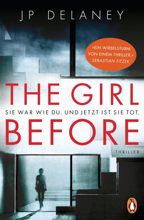 Cover of the book The Girl Before - Sie war wie du. Und jetzt ist sie tot. by JP Delaney, Penguin Verlag