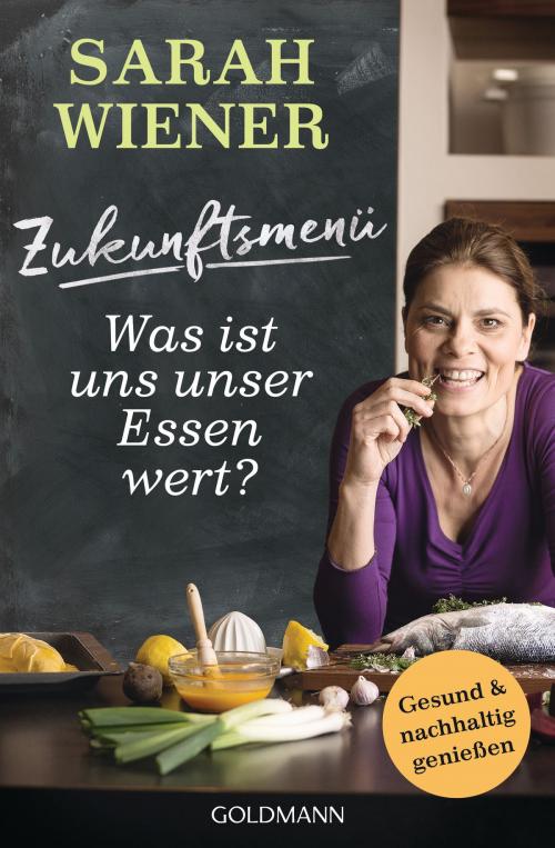 Cover of the book Zukunftsmenü by Sarah Wiener, Goldmann Verlag