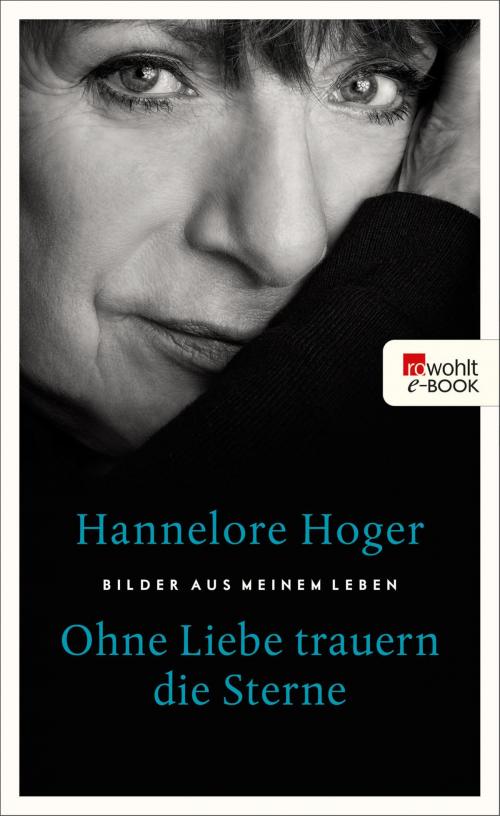 Cover of the book Ohne Liebe trauern die Sterne by Hannelore Hoger, Rowohlt E-Book