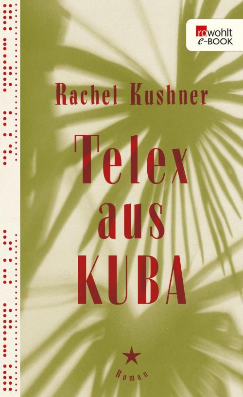 Cover of the book Telex aus Kuba by Rachel Kushner, Rowohlt E-Book