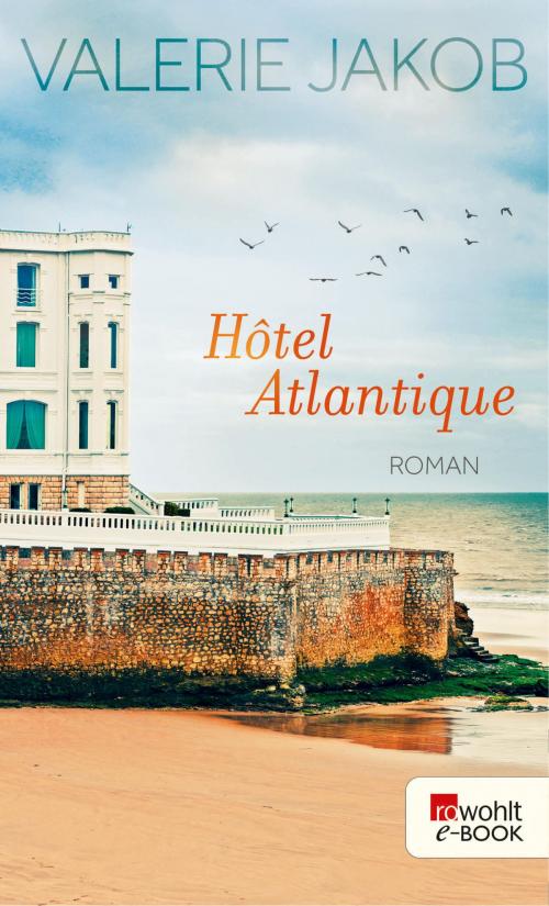Cover of the book Hôtel Atlantique by Valerie Jakob, Rowohlt E-Book