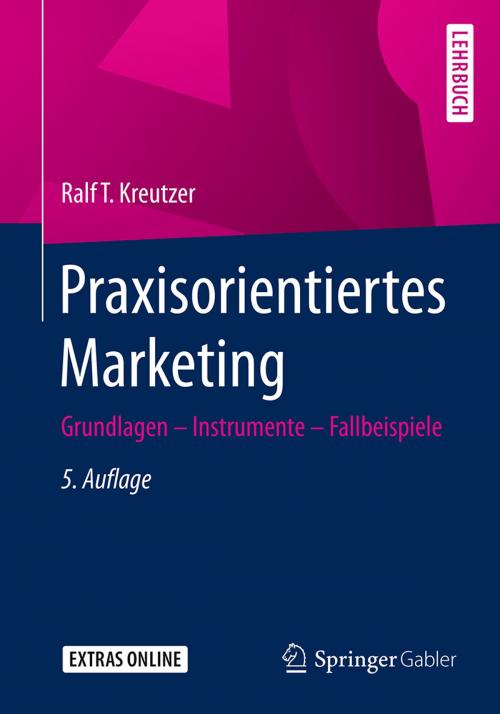 Cover of the book Praxisorientiertes Marketing by Ralf T. Kreutzer, Springer Fachmedien Wiesbaden