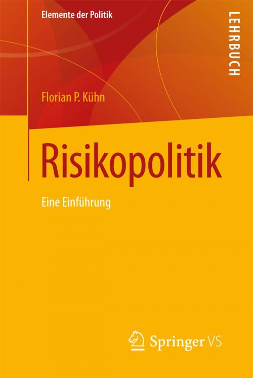Cover of the book Risikopolitik by Florian P. Kühn, Springer Fachmedien Wiesbaden