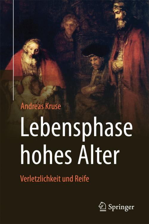Cover of the book Lebensphase hohes Alter: Verletzlichkeit und Reife by Andreas Kruse, Springer Berlin Heidelberg