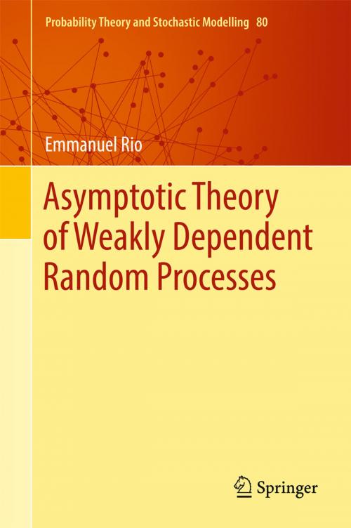 Cover of the book Asymptotic Theory of Weakly Dependent Random Processes by Emmanuel Rio, Springer Berlin Heidelberg