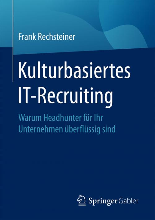 Cover of the book Kulturbasiertes IT-Recruiting by Frank Rechsteiner, Springer Berlin Heidelberg