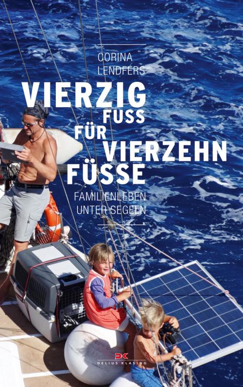 Cover of the book Vierzig Fuß für vierzehn Füße by Corina Lendfers, Delius Klasing Verlag