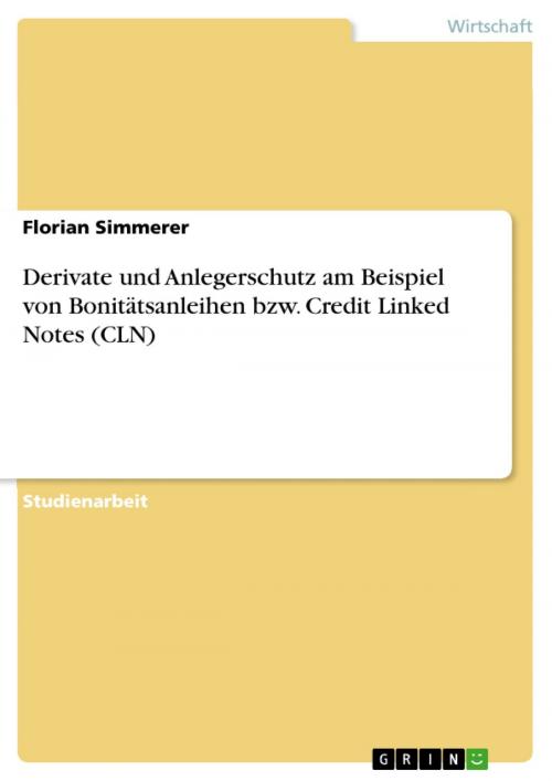 Cover of the book Derivate und Anlegerschutz am Beispiel von Bonitätsanleihen bzw. Credit Linked Notes (CLN) by Florian Simmerer, GRIN Verlag