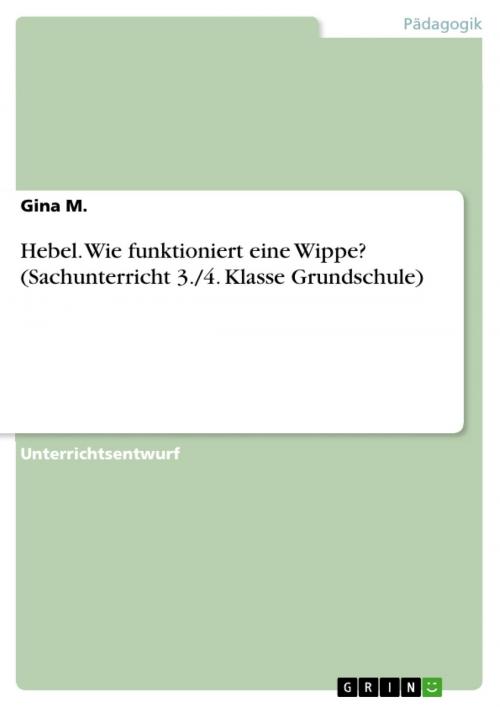 Cover of the book Hebel. Wie funktioniert eine Wippe? (Sachunterricht 3./4. Klasse Grundschule) by Gina M., GRIN Verlag