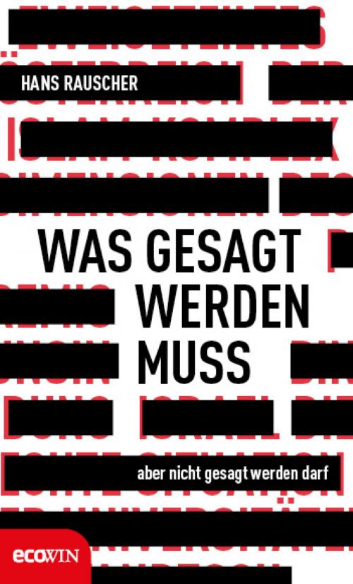 Cover of the book Was gesagt werden muss, aber nicht gesagt werden darf by Hans Rauscher, Ecowin