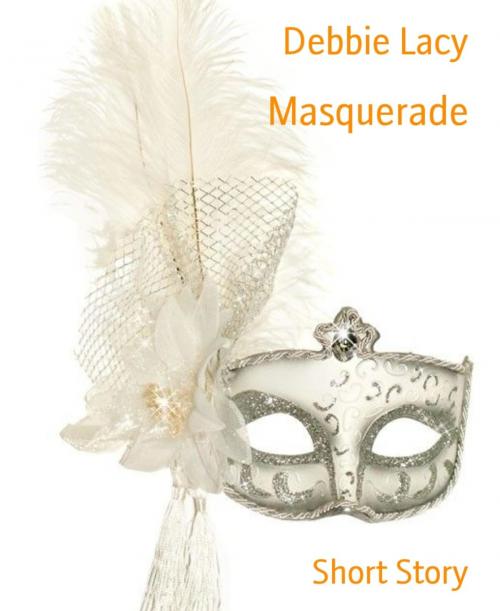 Cover of the book Masquerade by Debbie Lacy, BookRix