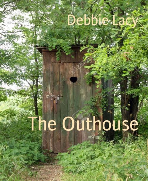 Cover of the book The Outhouse by Debbie Lacy, BookRix