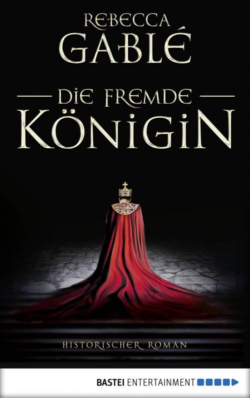 Cover of the book Die fremde Königin by Rebecca Gablé, Bastei Entertainment