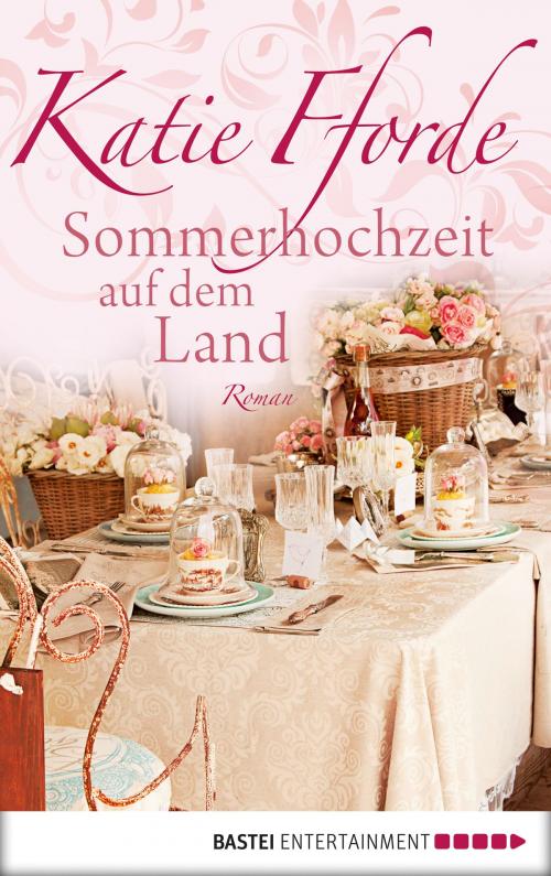 Cover of the book Sommerhochzeit auf dem Land by Katie Fforde, Bastei Entertainment