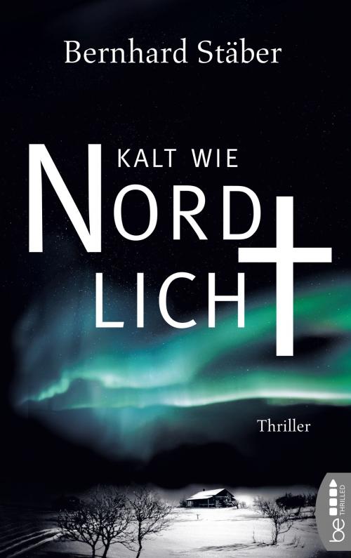 Cover of the book Kalt wie Nordlicht by Bernhard Stäber, beTHRILLED